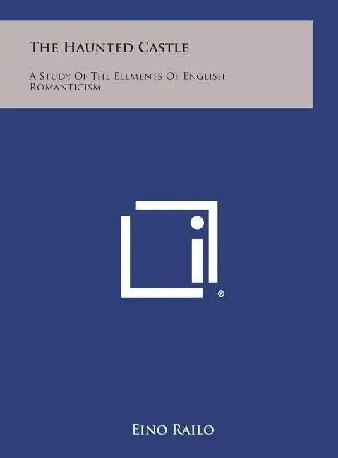 The Haunted Castle: A Study of the Elements of English Romanticism - Hardcover