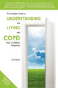 The Complete Guide to Understanding and Living with COPD: From A COPDer's Perspective - Paperback