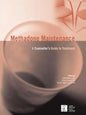 Methadone Maintenance: A Counsellor's Guide to Treatment - Paperback