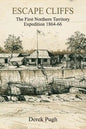 Escape Cliffs: The First Northern Territory Expedition 1864-66 - Paperback