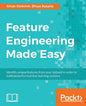 Feature Engineering Made Easy: Identify unique features from your dataset in order to build powerful machine learning systems - Paperback
