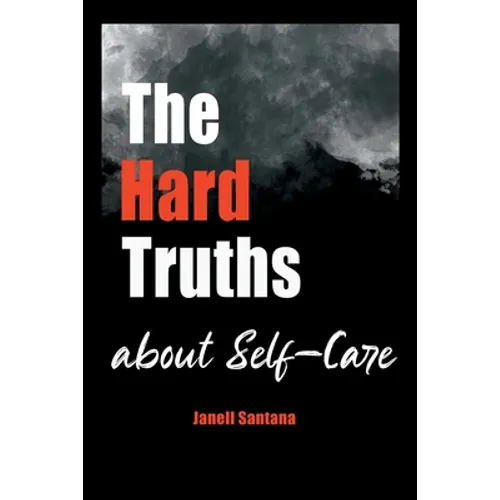 The Hard Truths About Self-Care - Paperback