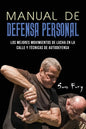 Manual de Defensa Personal: Los Mejores Movimientos De Lucha En La Calle Y Técnicas De Autodefensa - Paperback