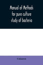 Manual of methods for pure culture study of bacteria - Paperback