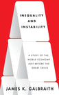 Inequality and Instability: A Study of the World Economy Just Before the Great Crisis - Hardcover