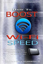 Wi-Fi: How To Boost Wi-Fi Speed, DIY Hacks To Increase Speed, How To Boost Wi-Fi Speed, Increasing Internet Router Speed, Sol - Paperback