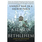 A Season in Bethlehem: Unholy War in a Sacred Place - Paperback
