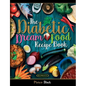 Diabetic Dream Food, The Diabetic Index Recipe Book: 150 Low Carb Anti Inflammatory High Omega 3 Omega 7 Good Fat, Low Sat Trans Omega 6 Bad Fat, Insu - Paperback
