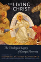 The Living Christ: The Theological Legacy of Georges Florovsky - Paperback