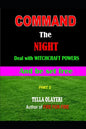Command the NIGHT deal with WITCHCRAFT powers and be set free - Paperback