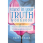 Stand In Your Truth Workbook: Seven Sacred Truths to Living a Divinely Guided Life - Hardcover