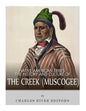 Native American Tribes: The History and Culture of the Creek (Muskogee) - Paperback