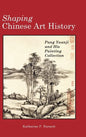 Shaping Chinese Art History: Pang Yuanji and His Painting Collection - Hardcover
