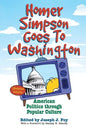 Homer Simpson Goes to Washington: American Politics Through Popular Culture - Paperback