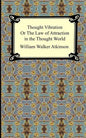 Thought Vibration, or The Law of Attraction in the Thought World - Paperback