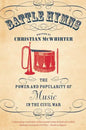 Battle Hymns: The Power and Popularity of Music in the Civil War - Paperback