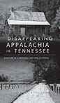 Disappearing Appalachia in Tennessee: A Picture of a Vanished Land and Its People - Hardcover
