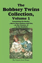 The Bobbsey Twins Collection, Volume 1: Merry Days Indoors and Out; in the Country; at the Seashore - Paperback