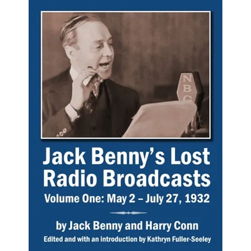 Jack Benny's Lost Radio Broadcasts Volume One: May 2 - July 27, 1932 - Paperback