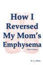 How I Reversed My Mom's Emphysema Third Edition - Paperback