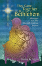 They Came Together in Bethlehem: Messages for the Advent/Christmas Season - Paperback