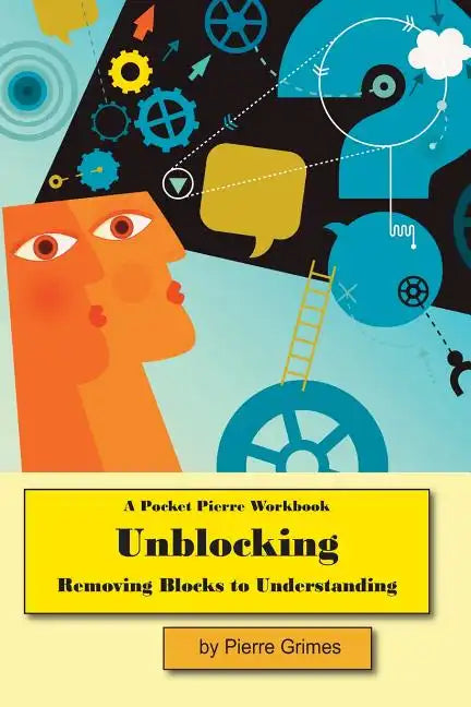 Unblocking: Removing Blocks to Understanding - Paperback