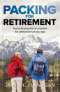 Packing For Retirement: A Practical Guide to Prepare for Retirement at Any Age - Paperback