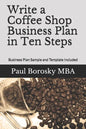 Write a Coffee Shop Business Plan in Ten Steps: Business Plan Sample and Template Included - Paperback