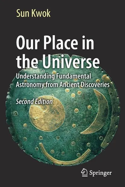 Our Place in the Universe: Understanding Fundamental Astronomy from Ancient Discoveries - Paperback