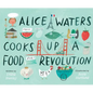 Alice Waters Cooks Up a Food Revolution - Hardcover