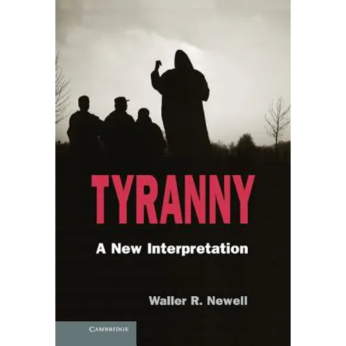 Tyranny: A New Interpretation - Hardcover