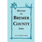History of Bremer County, Iowa - Paperback