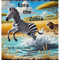 Ebra the Zebra - Hardcover