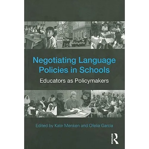 Negotiating Language Policies in Schools: Educators as Policymakers - Paperback