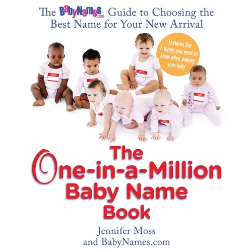 The One-in-a-Million Baby Name Book: The BabyNames.com Guide to Choosing the Best Name for Your New Arrival - Paperback