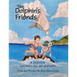 The Dolphin's Friends: A Seaside Snorkeling Adventure - Paperback