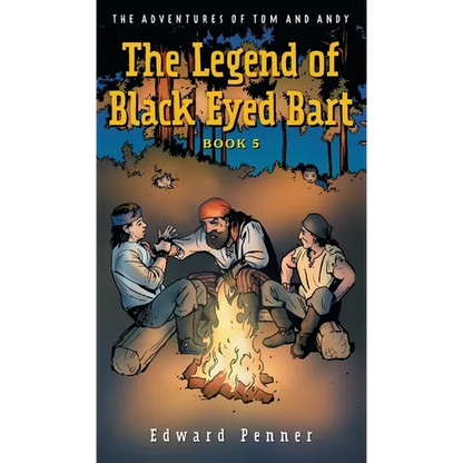 The Legend of Black Eyed Bart, Book 5: The Adventures of Tom and Andy - Hardcover