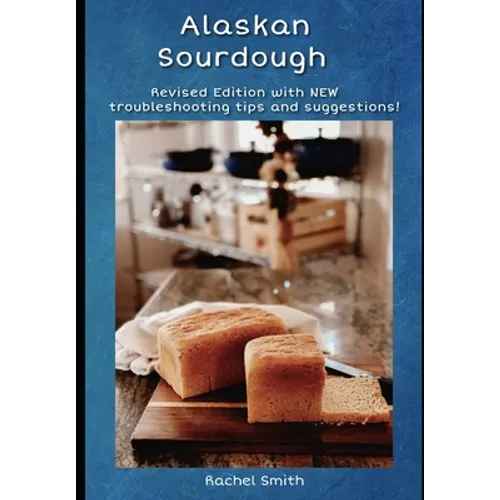 Alaskan Sourdough: Revised Edition - Paperback