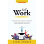 Self Work: Overcome Any Struggle, Develop Self-Discipline & Fulfill Your Maximum Potential - Paperback