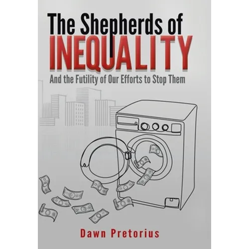 The Shepherds of Inequality: And the Futility of Our Efforts to Stop Them - Hardcover