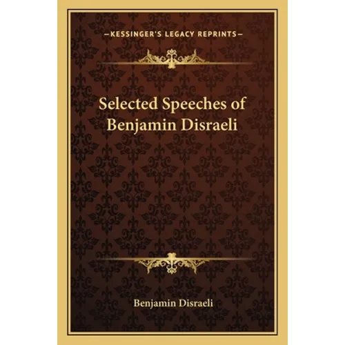 Selected Speeches of Benjamin Disraeli - Paperback