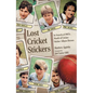 Lost Cricket Stickers: The Search for 1983's World of Cricket Sticker Album Heroes - Hardcover