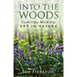 Into the Woods: Families Making Art in Nature - Paperback
