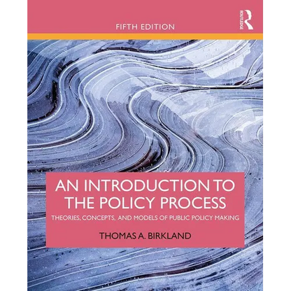 An Introduction to the Policy Process: Theories, Concepts, and Models of Public Policy Making - Paperback