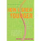 How I Grew Younger. . .And Why You Should Too: In just 2 weeks, you can reduce belly fat, cholesterol, inflammation, and the age of your arteries with - Paperback