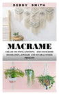 Macrame: Create Stunning Knotting for Your Home Decoration, Jewelry and Several Other Projects - Paperback