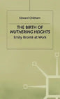 The Birth of Wuthering Heights: Emily Brontë at Work - Hardcover