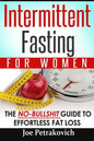 Intermittent Fasting For Women: The No-Bullshit Guide To Effortless Fat Loss - Paperback