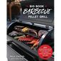 The Big Book of Barbecue on Your Pellet Grill: 200 Showstopping Recipes for Sizzling Steaks, Juicy Brisket, Wood-Fired Seafood and More - Paperback