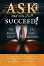 Ask and You Shall Succeed!: The Master Closer Vs. the Super Salesman - Paperback